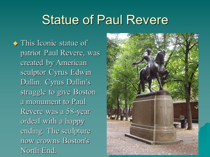 Statue of Paul Revere This Iconic statue of patriot Paul Revere, was created by